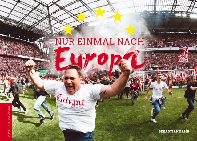 Cover Nur einmal nach Europa Bildband Interview Sebastian Bahr 1. FC Köln Europapokal